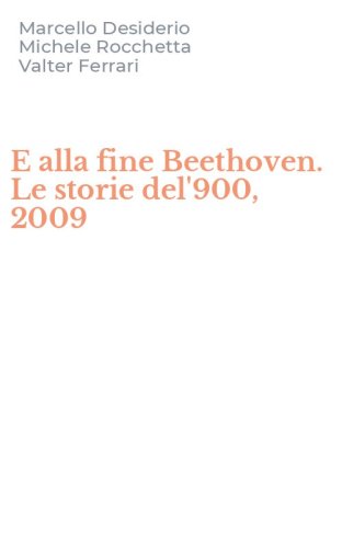 E alla fine Beethoven. Le storie del'900, 2009