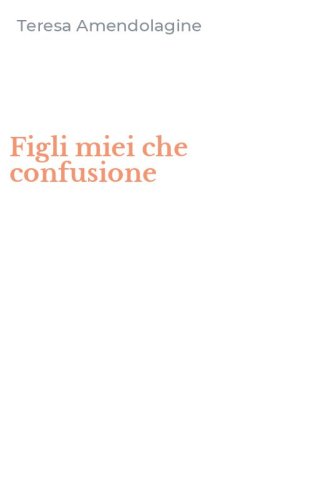 Figli miei che confusione