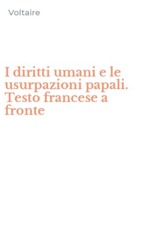 I diritti umani e le usurpazioni papali. Testo francese a fronte