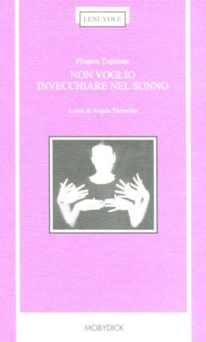 Non voglio invecchiare nel sonno. Testo rumeno a fronte