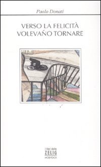 Verso la felicit&agrave; volevano tornare