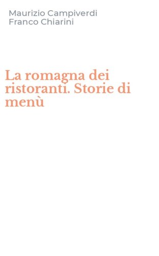 La romagna dei ristoranti. Storie di men&ugrave;
