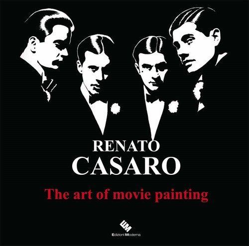 Renato Casaro. The art of movie painting-L'arte di dipingere il cinema