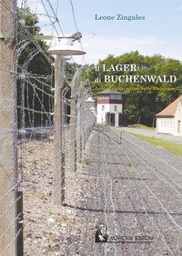 Il lager di Buchenwald. Le atrocit&agrave; dei nazisti sulla Blutstrasse