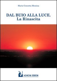 Dal buio alla luce. La rinascita