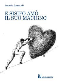 E Sisifo am&ograve; il suo macigno