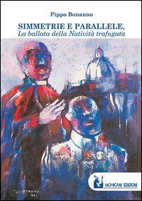 Simmetrie e parallele. La ballata della nativit&agrave; trafugata