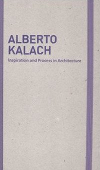 Inspiration and process in architecture. Alberto Kalach