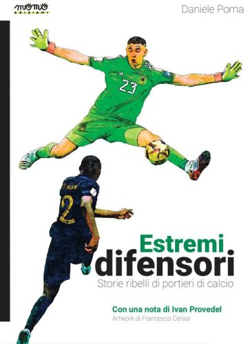 Estremi difensori. Storie ribelli di portieri di calcio