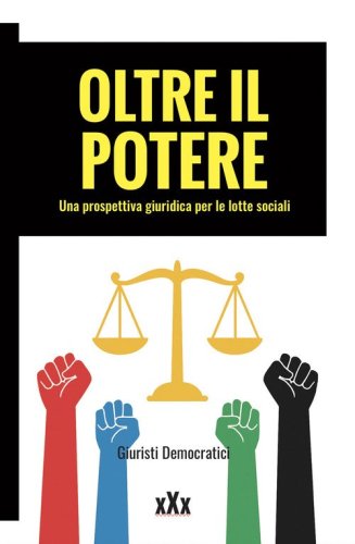 Oltre il potere. Una prospettiva giuridica per le lotte sociali