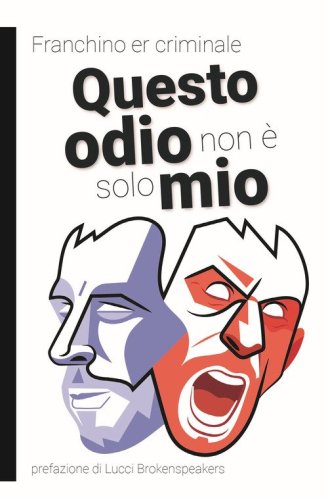 Questo odio non &egrave; solo mio