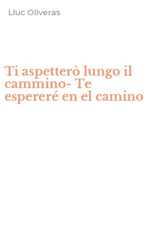 Ti aspetter&ograve; lungo il cammino-Te esperer&eacute; en el camino