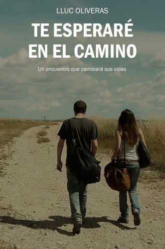 Te esperar&eacute; en el camino. Un encuentro que cambiar&aacute; sus vidas