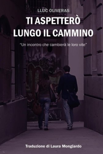 Ti aspetter&ograve; lungo il cammino. Un incontro che cambier&agrave; le loro vite