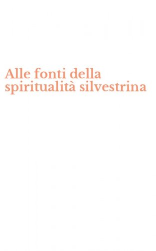 Alle fonti della spiritualit&agrave; silvestrina