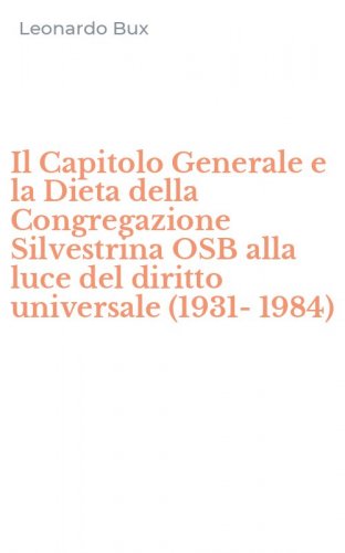 Il Capitolo Generale e la Dieta della Congregazione Silvestrina OSB alla luce del diritto universale (1931-1984)