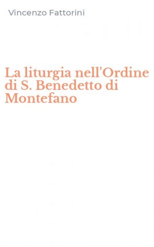La liturgia nell'Ordine di S. Benedetto di Montefano