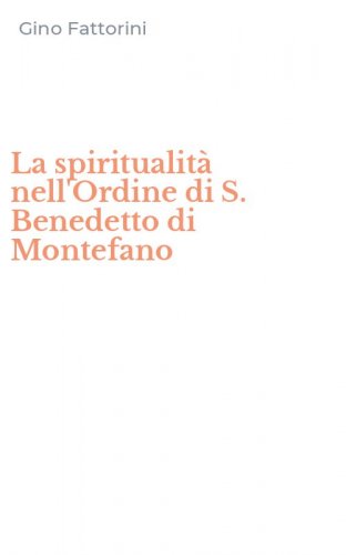 La spiritualit&agrave; nell'Ordine di S. Benedetto di Montefano