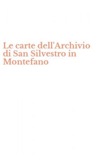 Le carte dell'Archivio di San Silvestro in Montefano