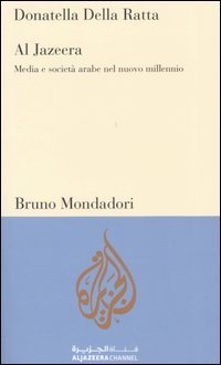 Al Jazeera. Media e societ&agrave; arabe nel nuovo millennio