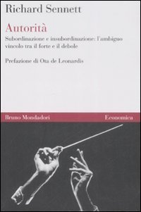 Autorit&agrave;. Subordinazione e insubordinazione: l'ambiguo vincolo tra il forte e il debole