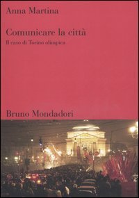 Comunicare la citt&agrave;. Il caso di Torino olimpica