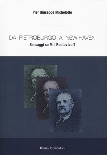 Da Pietroburgo a New Haven. Sei saggi su M.I. Rostovtzeff