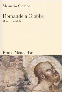 Domande a Giobbe. Modernit&agrave; e dolore