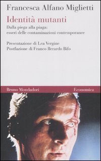 Identit&agrave; mutanti. Dalla piega alla piaga: esseri delle contaminazioni contemporanee