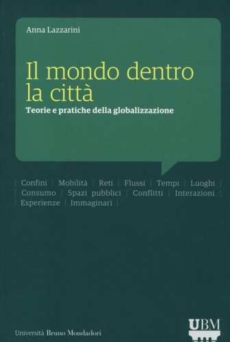 Il mondo dentro la citt&agrave;. Teorie e pratiche della globalizzazione