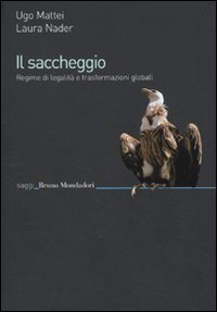 Il saccheggio. Regime di legalit&agrave; e trasformazioni globali