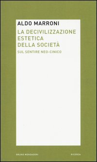 La decivilizzazione estetica della societ&agrave;. Sul sentire neo-cinico