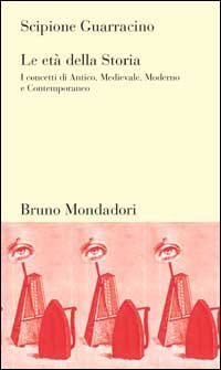 Le et&agrave; della storia. I concetti di Antico, Medievale, Moderno e Contemporaneo