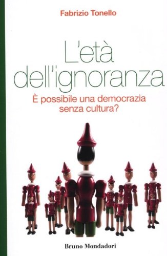 L'et&agrave; dell'ignoranza. &Egrave; possibile una democrazia senza cultura?