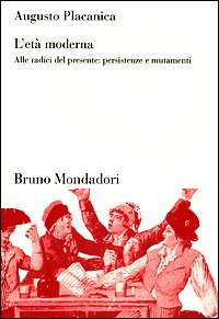L'et&agrave; moderna. Alle radici del presente: persistenze e mutamenti