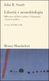 Libert&agrave; e neurobiologia. Riflessioni sul libero arbitrio, il linguaggio e il potere politico