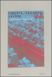 Libert&agrave;, sviluppo, lavoro
