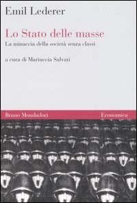 Lo Stato delle masse. La minaccia della societ&agrave; senza classi