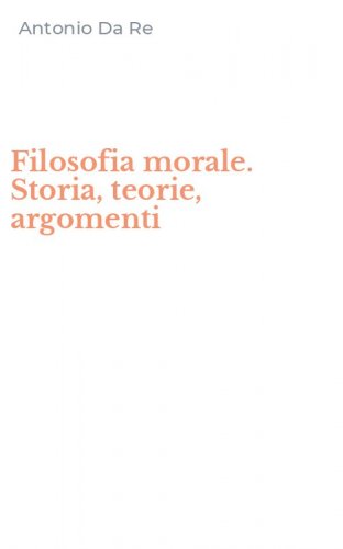 Filosofia morale. Storia, teorie, argomenti