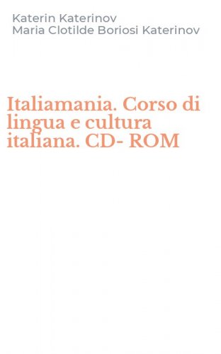 Italiamania. Corso di lingua e cultura italiana. CD-ROM