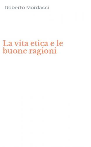 La vita etica e le buone ragioni