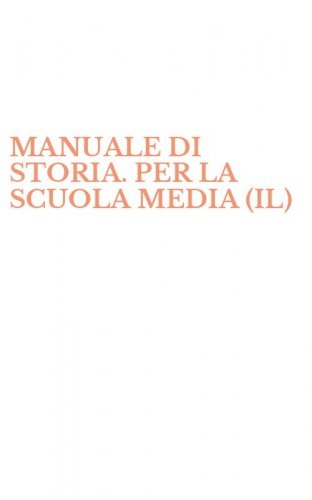 MANUALE DI STORIA. PER LA SCUOLA MEDIA (IL)