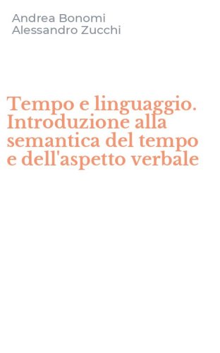Tempo e linguaggio. Introduzione alla semantica del tempo e dell'aspetto verbale