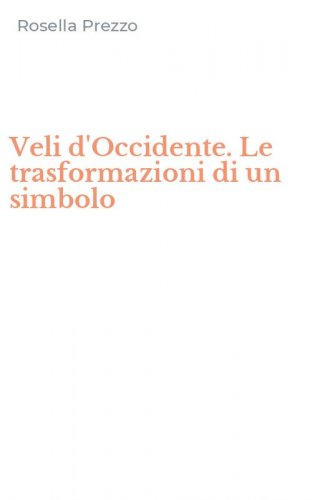 Veli d'Occidente. Le trasformazioni di un simbolo