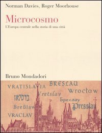 Microcosmo. L'Europa centrale nella storia di una citt&agrave;