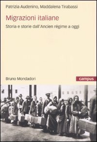 Migrazioni italiane. Storia e storie dell'Ancien r&eacute;gime a oggi