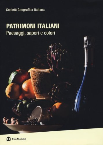 Patrimoni italiani. Paesaggi, sapori e colori