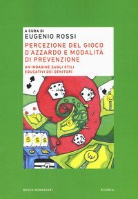 Percezione del gioco d'azzardo e modalit&agrave; di prevenzione. Un'indagine sugli stili educativi dei genitori