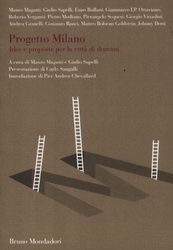 Progetto Milano. Idee e proposte per la citt&agrave; di domani