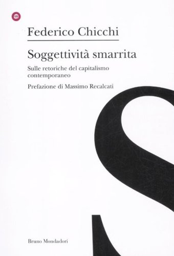 Soggettivit&agrave; smarrita. Sulle retoriche del capitalismo contemporaneo